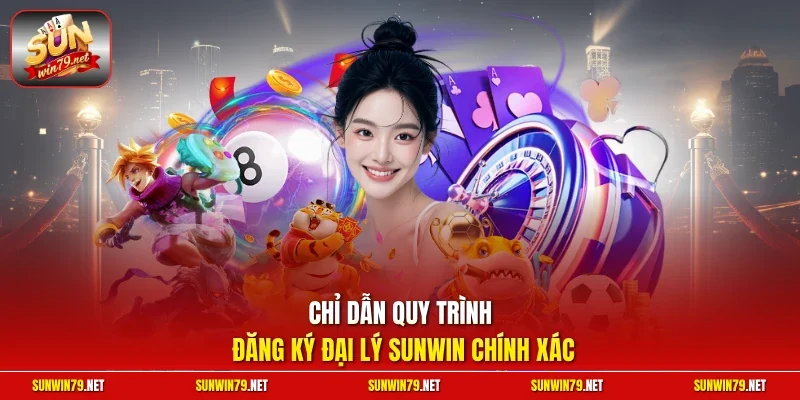 Đại Lý SUNWIN– Cơ Hội Hợp Tác Kinh Doanh Với Hoa Hồng Khủng 4 Sunwin Chỉ dẫn quy trình đăng ký đại lý SUNWIN chính xác
