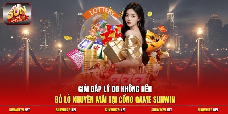 Khuyến Mãi Sunwin 1 Sunwin Giải đáp lý do không nên bỏ lỡ khuyến mãi tại cổng game SUNWIN