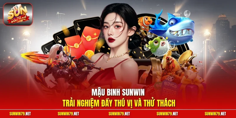 Mậu Binh SUNWIN – Game Bài Đấu Trí Xanh Chín Nhất 2026 12 Sunwin Mậu Binh SUNWIN trải nghiệm đầy thú vị và thử thách