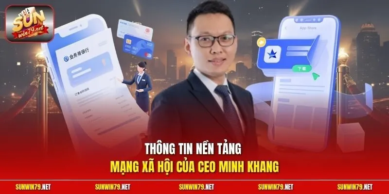 CEO Sunwin - Minh Khang 4 Sunwin Thông tin nền tảng mạng xã hội của CEO Minh Khang
