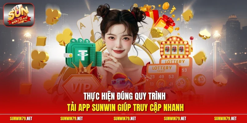 Đăng Nhập SUNWIN | Truy Cập Hệ Thống Cổng Game Uy Tín 2026 13 Sunwin Thực hiện đúng quy trình tải app SUNWIN giúp truy cập nhanh